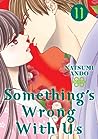 Something's Wrong With Us, Vol. 11 by Natsumi Andō