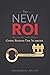 The NEW ROI: Going Behind t...