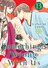 Something's Wrong With Us, Vol. 13 by Natsumi Andō