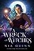 A Wreck of Witches (Teeming Dark: Witches, #1)