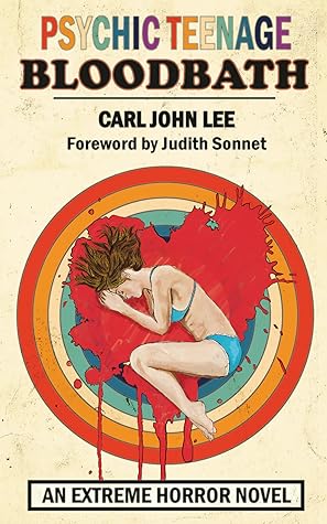 Psychic Teenage Bloodbath by Carl John Lee