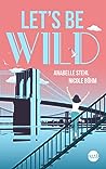 Let's be wild (Be-Wild-Serie, #1)