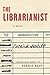 The Librarianist: A Novel