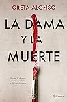 La dama y la muerte by Greta Alonso