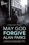 May God Forgive by Alan  Parks