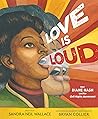 Love Is Loud by Sandra Neil Wallace