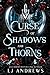 Curse of Shadows and Thorns...