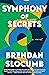 Symphony of Secrets by Brendan Slocumb