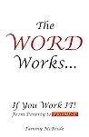 The Word Works...If You Work It!: From Poverty to Promise!