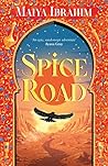 Spice Road by Maiya Ibrahim