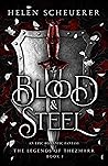 Blood & Steel by Helen Scheuerer