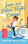 Love and Other Flight Delays by Denise  Williams