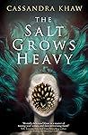 The Salt Grows Heavy by Cassandra Khaw