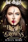 Of Blood and Crowns by Raven More