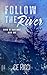 Follow the River (River of Rain, #1)