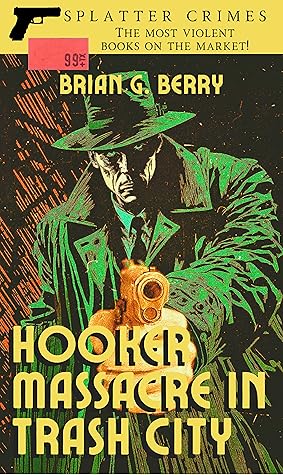 Hooker Massacre in Trash City by Brian G. Berry