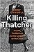 Killing Thatcher by Rory Carroll