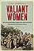 Valiant Women: The Extraordinary American Servicewomen Who Helped Win World War II