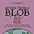 Advice from a Blob: How to Find Peace in this Messy, Beautiful, Chaotic Existence