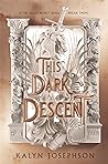 This Dark Descent by Kalyn Josephson