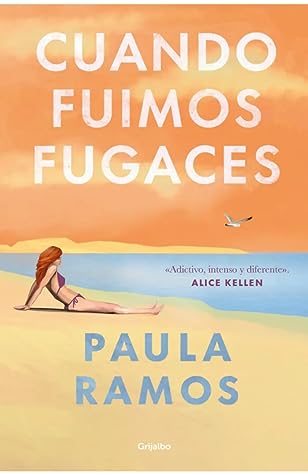 Cuando fuimos fugaces by Paula   Ramos