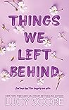 Things We Left Behind by Lucy Score