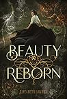 Beauty Reborn | A Young Adult Novel - Retelling of “Beauty an... by Elizabeth Lowham