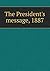 The President's message, 1887