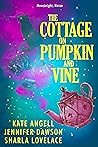 The Cottage on Pumpkin and Vine by Kate Angell