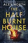 The Half Burnt House by Alex North