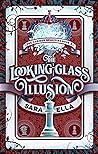 The Looking-Glass Illusion by Sara Ella