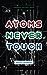 Atoms Never Touch (Emergent Strategy, 10)