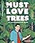 Must Love Trees: An Unconventional Guide