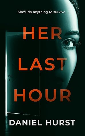 Her Last Hour by Daniel Hurst