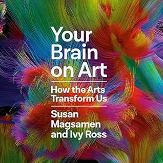 Your Brain on Art by Susan Magsamen