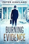 Burning Evidence by Peter Kirkland