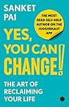 YES, YOU CAN CHANGE! : The Art of Reclaiming Your Life