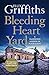 Bleeding Heart Yard by Elly Griffiths