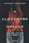 A Clockwork Orange by Anthony Burgess