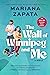 The Wall of Winnipeg and Me by Mariana Zapata