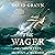 The Wager: A Tale of Shipwreck, Mutiny and Murder