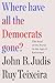 Where Have All the Democrats Gone?: The Soul of the Party in the Age of Extremes