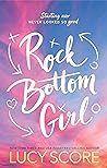 Rock Bottom Girl by Lucy Score