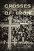 Crosses of Iron: The Tragic Story of Dawson, New Mexico, and Its Twin Mining Disasters