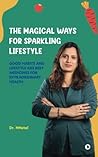 The Magical ways of Sparkling Lifestyle: Good habits and lifestyle are best medicines for extraordinary health