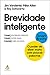 Brevidade inteligente: O poder de dizer muito com poucas palavras (Portuguese Edition)