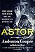 Astor: The Rise and Fall of an American Fortune