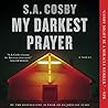 My Darkest Prayer by S.A. Cosby