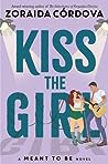 Kiss the Girl by Zoraida Córdova