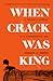 When Crack Was King: A People's History of a Misunderstood Era